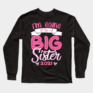 I'm Going To Be A Big Sis Promoted To Big Sister Est 2021 Long Sleeve T-Shirt